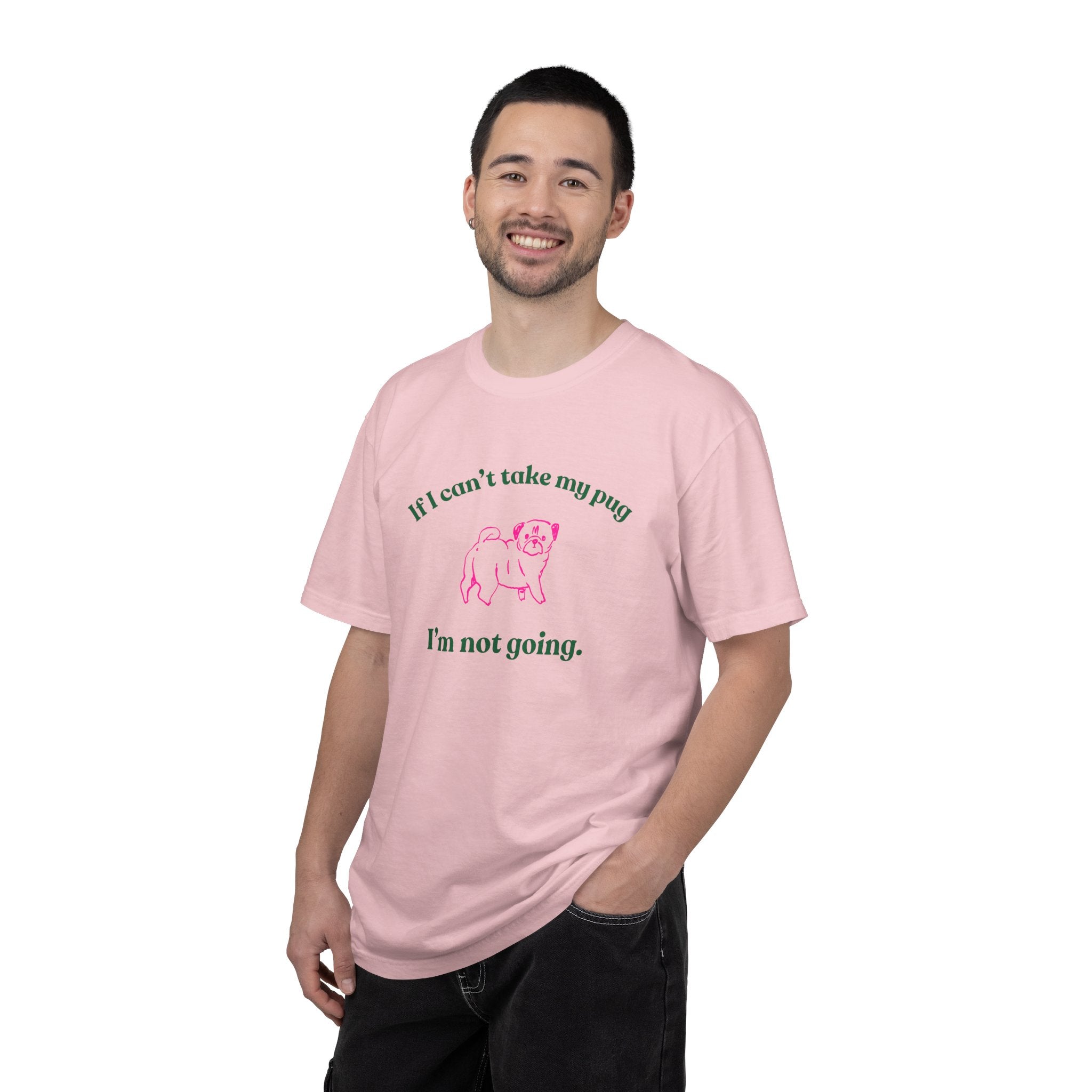 If I Can't Take My Pug I'm Not Going Tee — Pug Lover Graphic T-Shirt