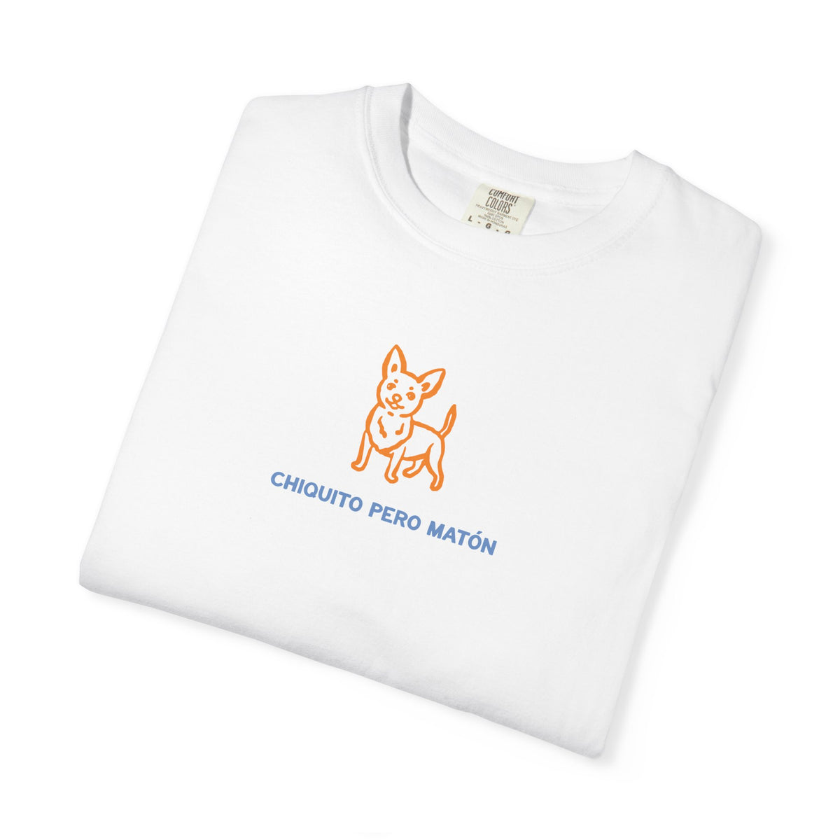 Chihuahua "Chiquito pero matón" Graphic T-Shirt — "Chiquito Pero Matón" Cute Pup Tee