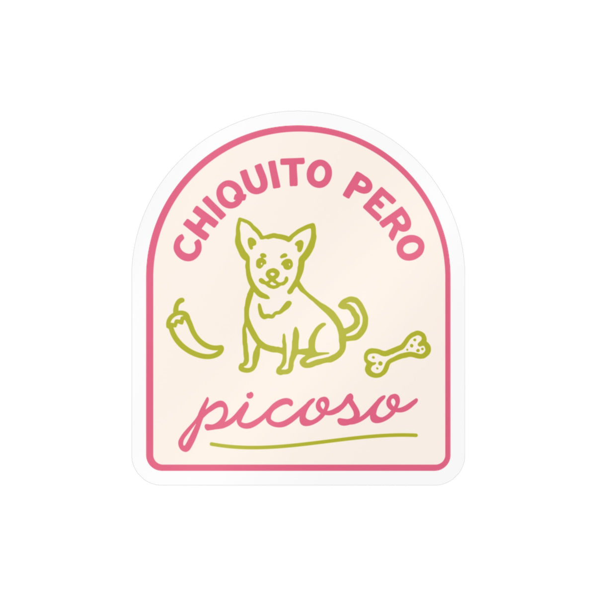 Chihuahua Kiss-Cut Vinyl Sticker — “Chiquito Pero Picoso” Cute Dog Decal