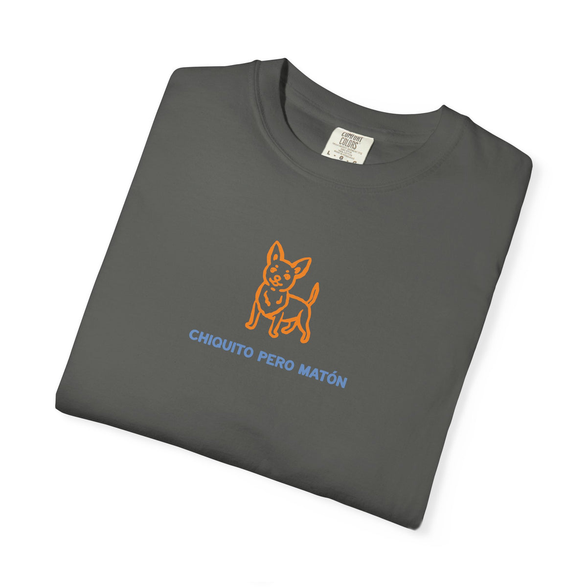 Chihuahua "Chiquito pero matón" Graphic T-Shirt — "Chiquito Pero Matón" Cute Pup Tee