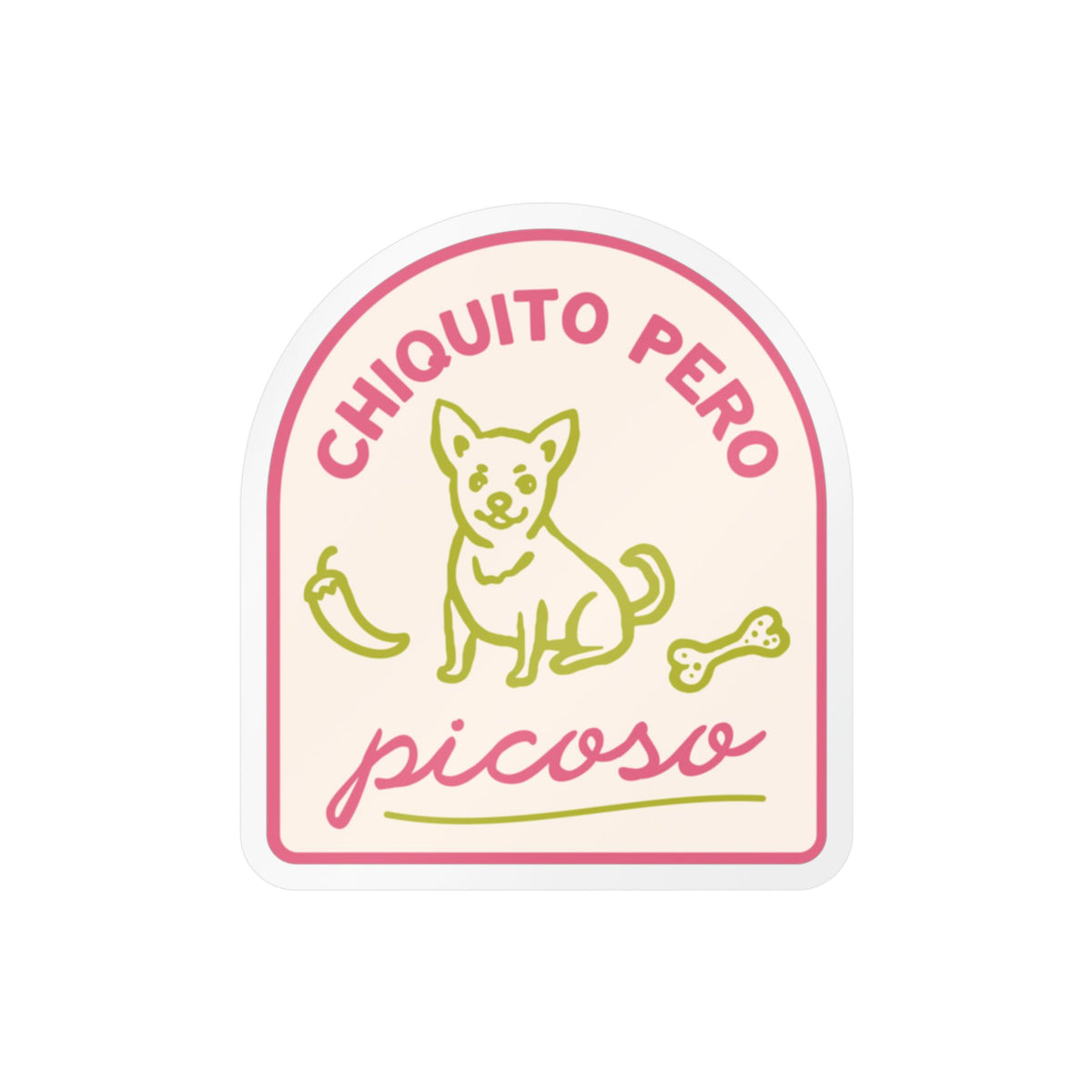 Chihuahua Kiss-Cut Vinyl Sticker — “Chiquito Pero Picoso” Cute Dog Decal