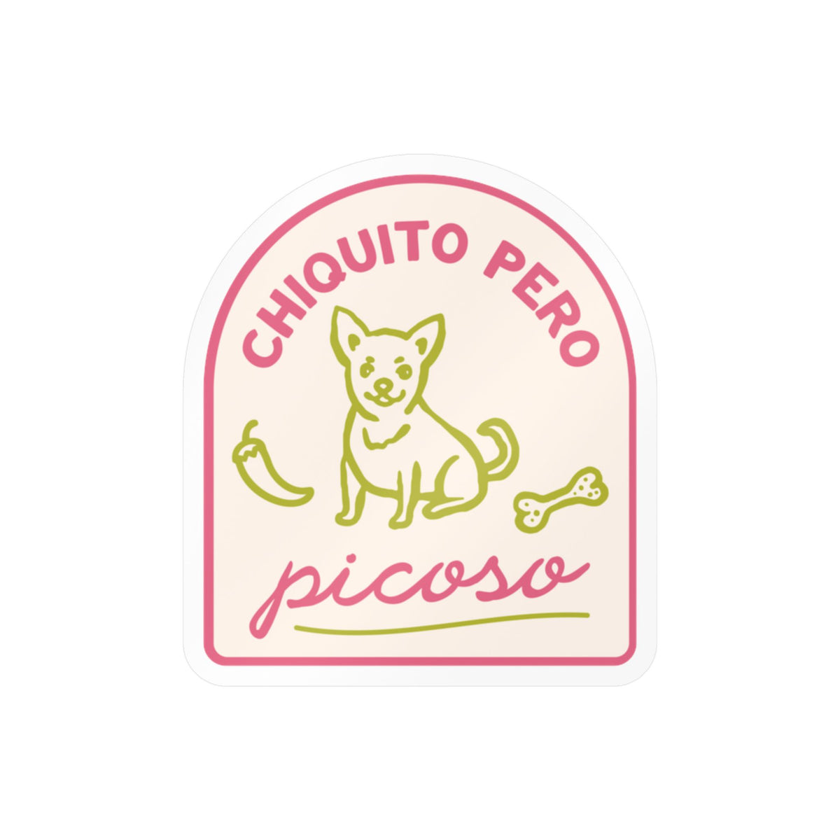 Chihuahua "Chiquito pero picoso" Kiss-Cut Vinyl Sticker — “Chiquito Pero Picoso” Cute Dog Decal