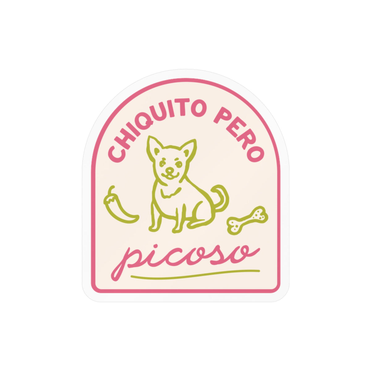 Chihuahua Kiss-Cut Vinyl Sticker — “Chiquito Pero Picoso” Cute Dog Decal