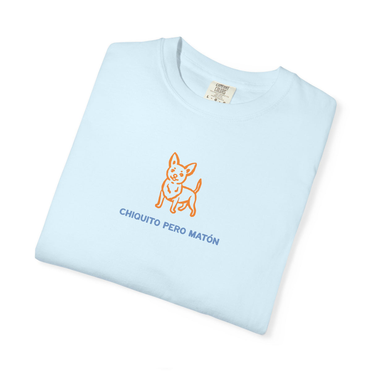 Chihuahua "Chiquito pero matón" Graphic T-Shirt — "Chiquito Pero Matón" Cute Pup Tee