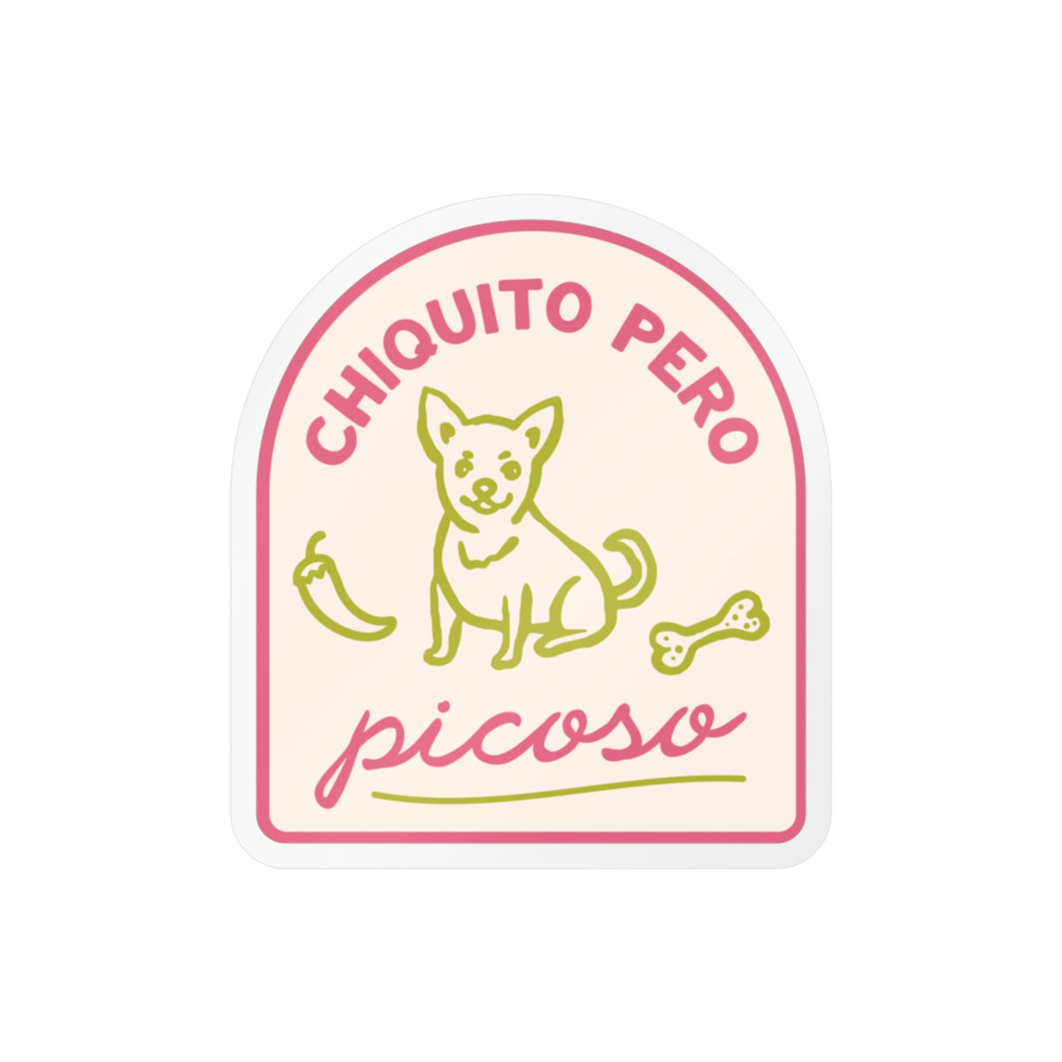 Chihuahua "Chiquito pero picoso" Kiss-Cut Vinyl Sticker — “Chiquito Pero Picoso” Cute Dog Decal