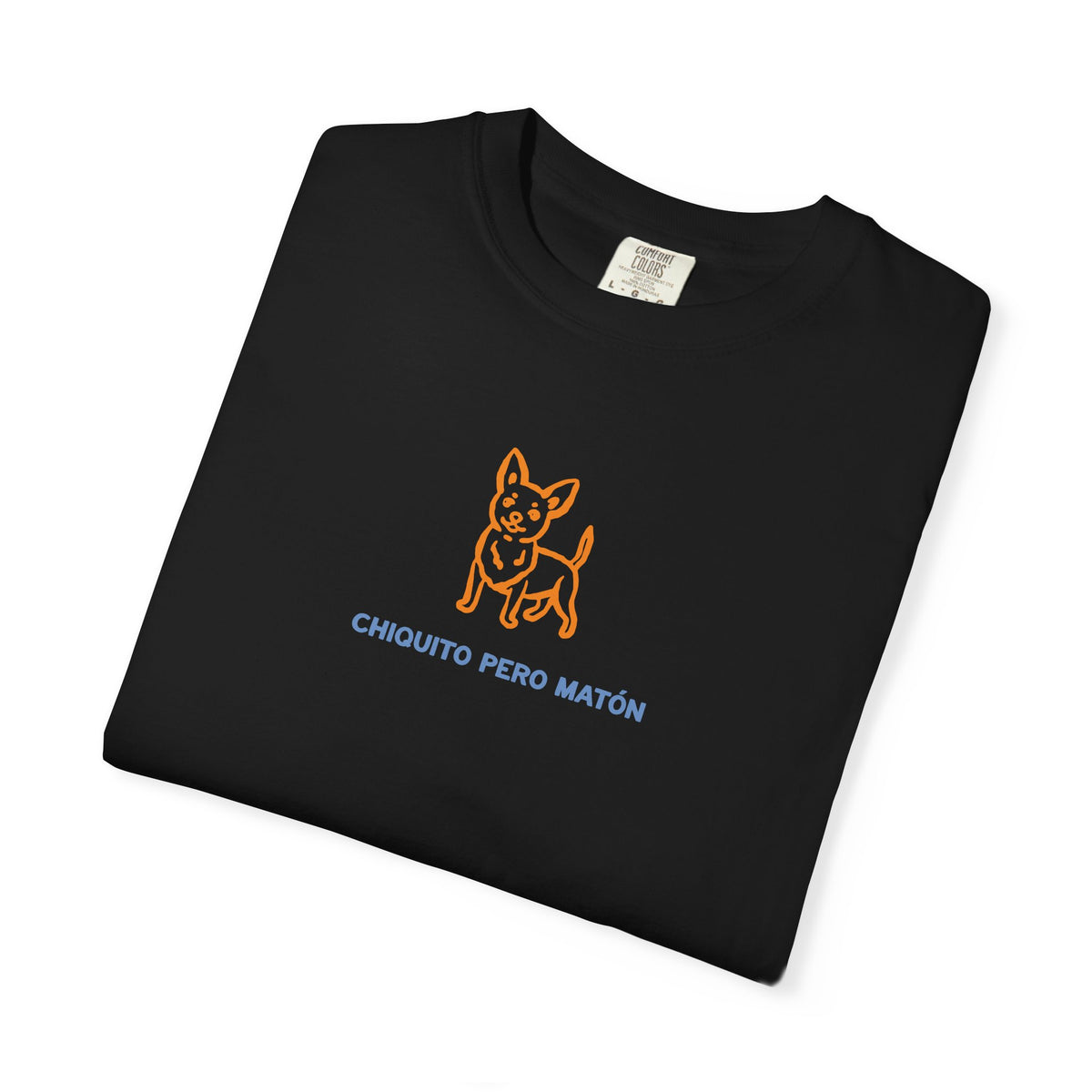 Chihuahua "Chiquito pero matón" Graphic T-Shirt — "Chiquito Pero Matón" Cute Pup Tee